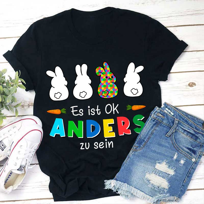 Es ist OK Anders zu sein Lehrer T-Shirt