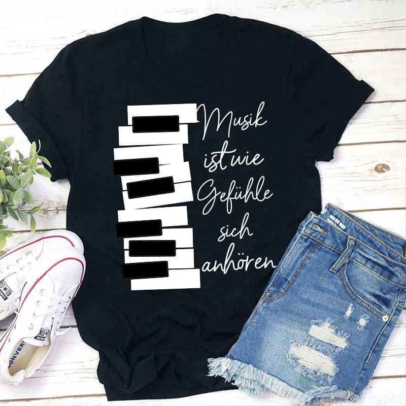Musik Ist Wie Gefühle Sich Anhören Lehrer T-Shirt