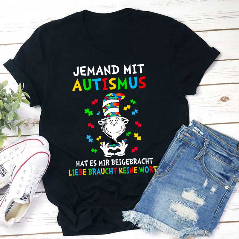 Jemand mit Autismus hat es mir beigebracht Liebe braucht keine Worte Lehrer T-Shirt
