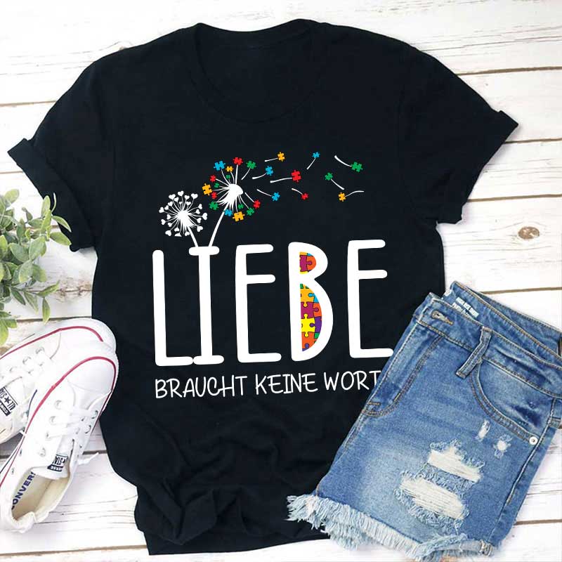 Liebe braucht keine Worte Lehrer T-Shirt