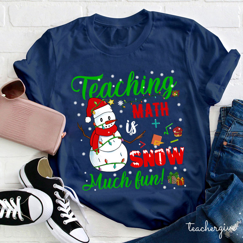 Teaching Math Is Snow Much Fun Teacher T-Shirt