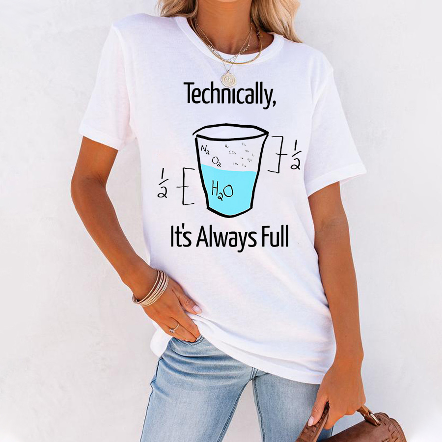 Technically It's Always Full T-Shirt