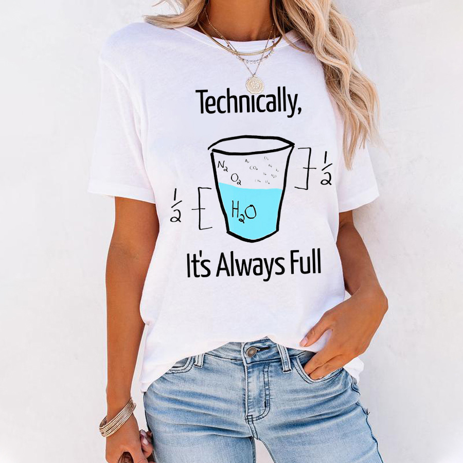 Technically It's Always Full T-Shirt