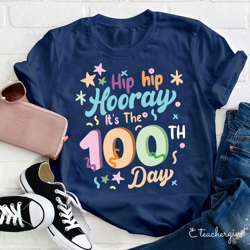 Hip Hip Hooray It's The 100th Day Teacher T-Shirt