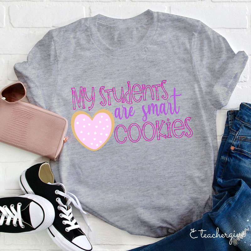 My Students Are Smart Cookies Teacher T-Shirt