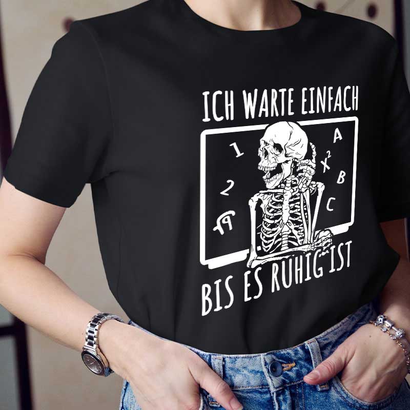 Ich warte einfach bis es ruhig ist Lehrer T-Shirt