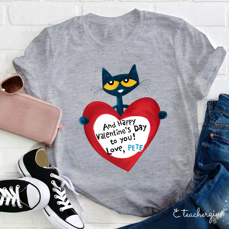 And Happy Valentine's Day To You Teacher T-Shirt