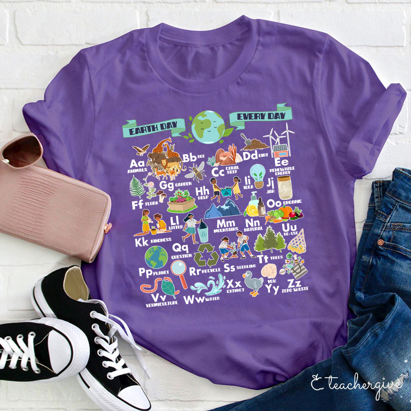 Alphabet Earth Day Every Day Teacher T-Shirt