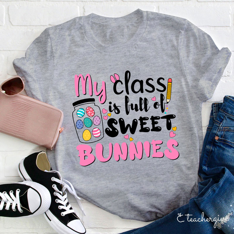 My Class Is Full Of Sweet Bunnies Teacher T-Shirt