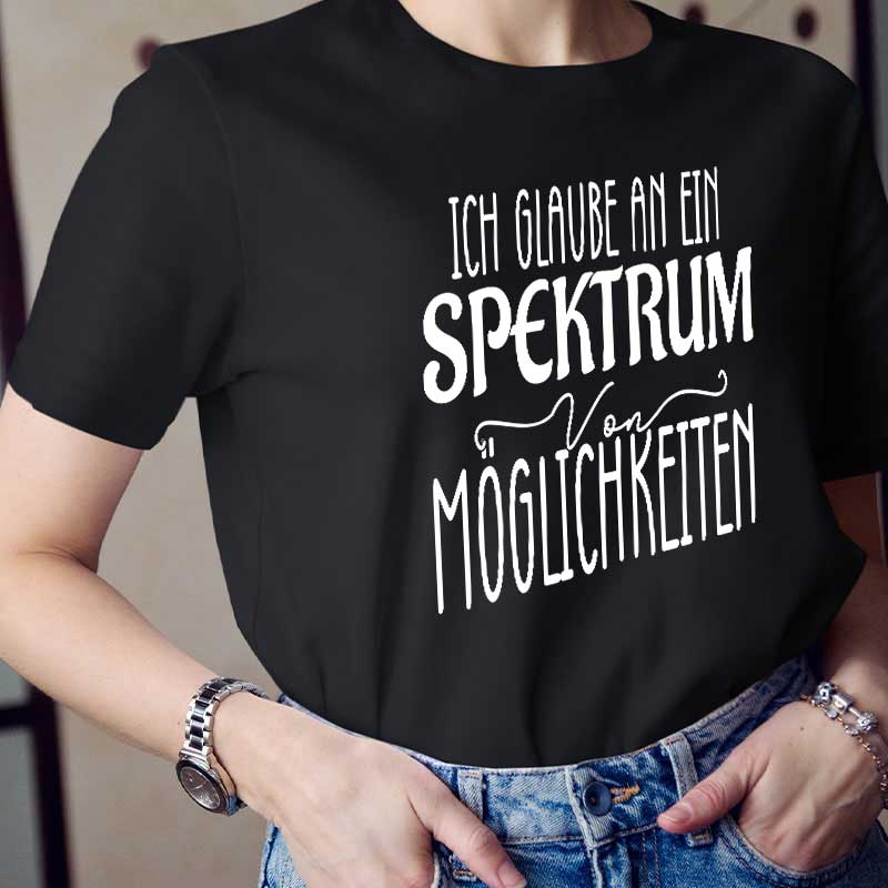 Ich glaube an ein Spektrum von Möglichkeiten Lehrer T-Shirt