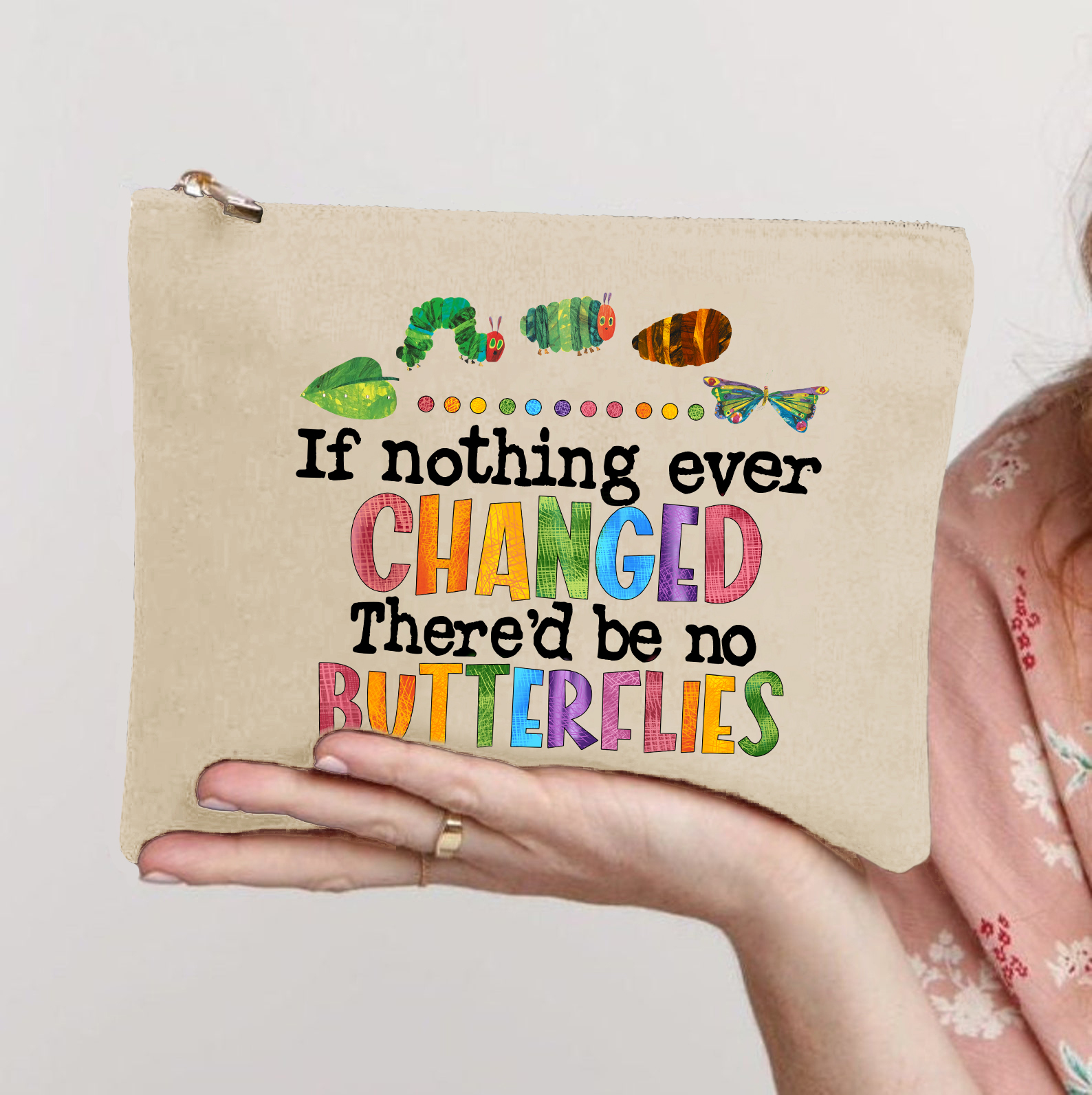 If Nothing Ever Changed Makeup Bag