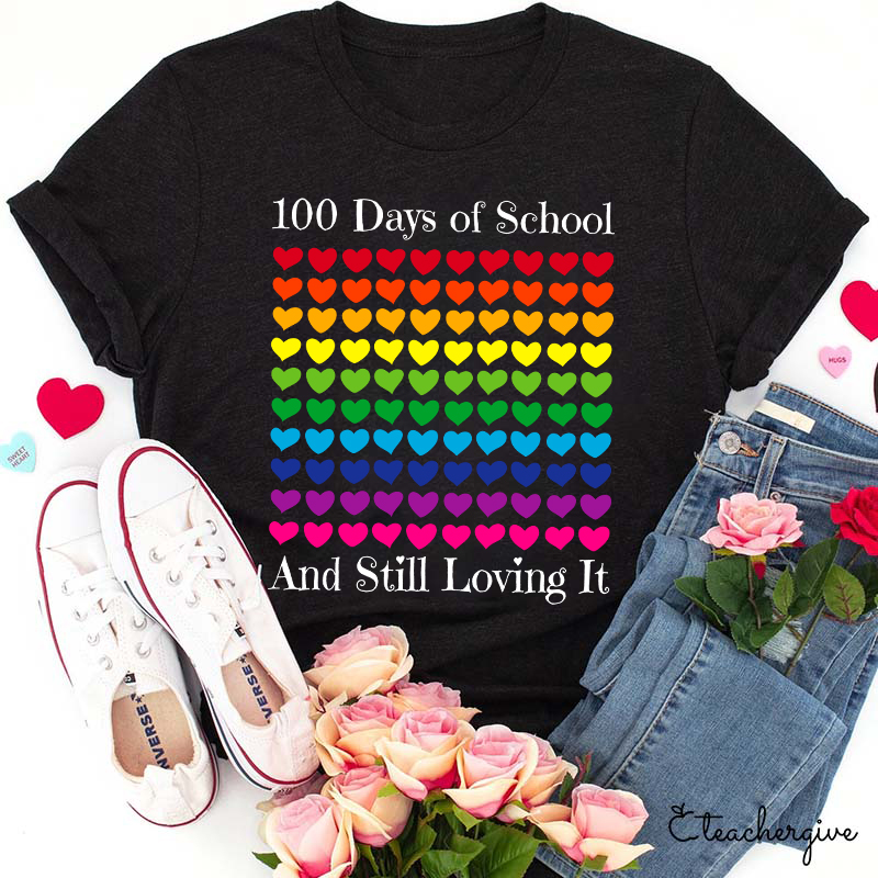 100 Days Of School And Still Loving It Teacher T-Shirt
