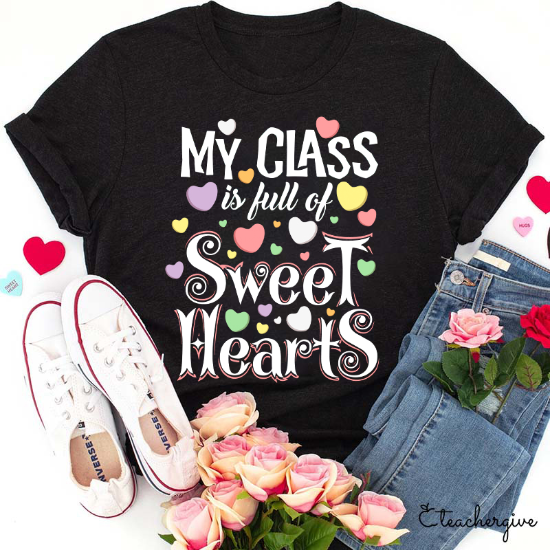 My Class Is Full Of Sweethearts Teacher T-Shirt