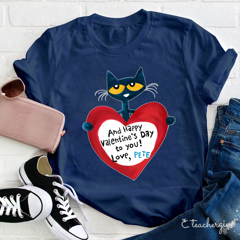 And Happy Valentine's Day To You Teacher T-Shirt