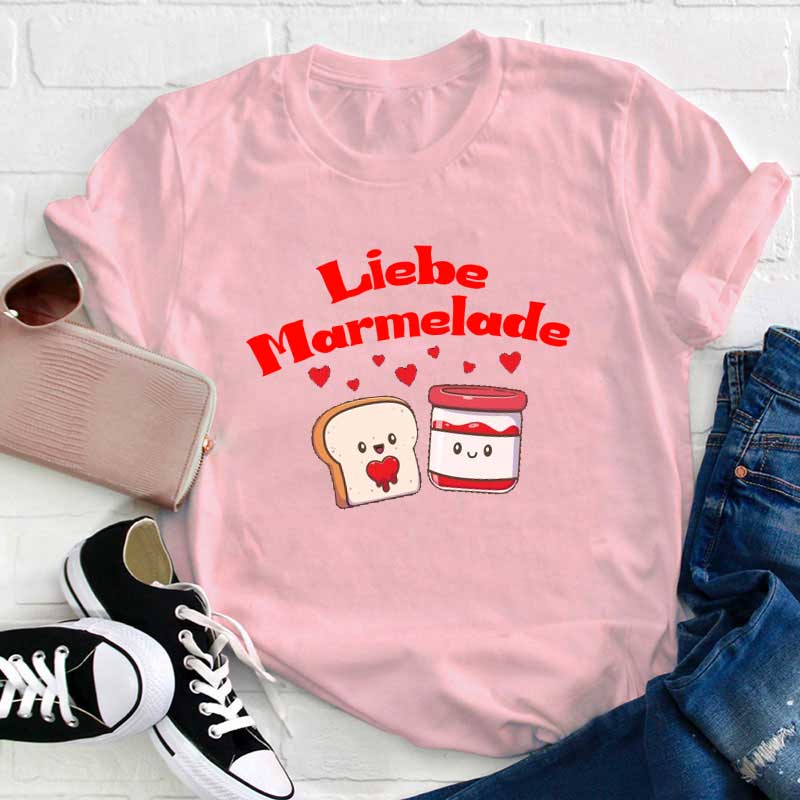 Liebe Marmelade Lehrer T-Shirt