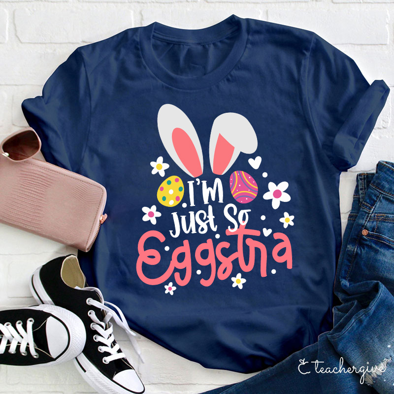 I'm Just So Eggstia Teacher T-Shirt