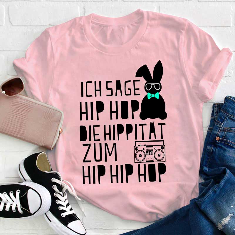 Ich sage HIP HOP Lehrer T-Shirt