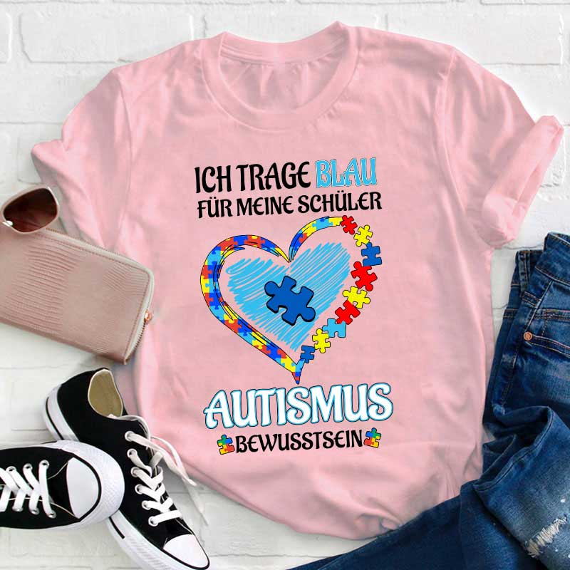 Ich trage Blau Für meine Schüler AUTISMUS BEWUSSTSEIN Lehrer T-Shirt