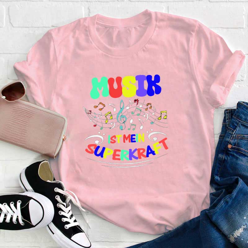 Musik Ist Mein Superkraft Lehrer T-Shirt