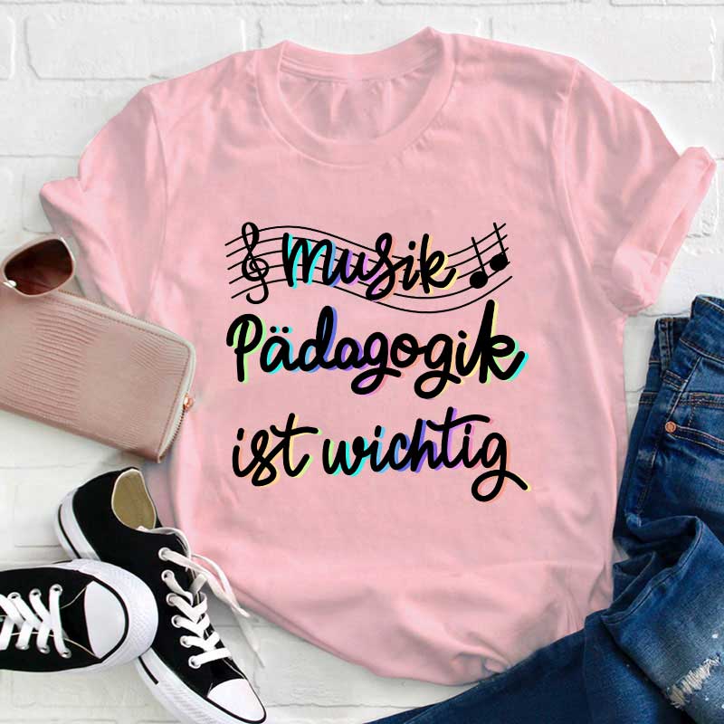 Musikpädagogik Ist Wichtig Lehrer T-Shirt