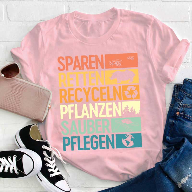 Sparen Retten Recyceln Pflanzen Sauber Pflegen Lehrer T-Shirt