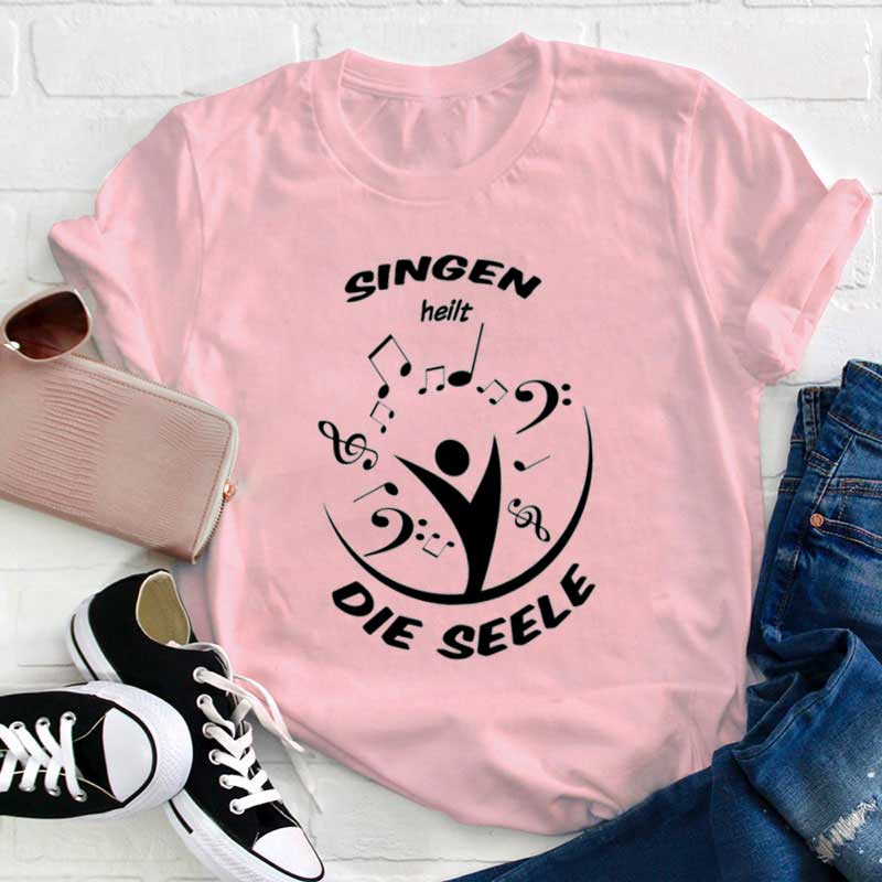 Singen Heilt Die Seele Lehrer T-Shirt