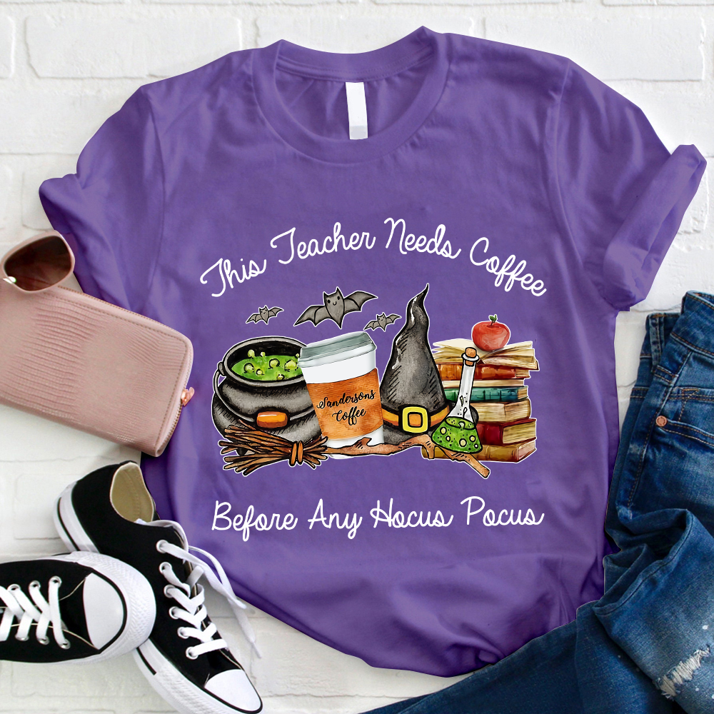 This Teacher Needs Coffee Before Any Hocus Pocus Teacher T-Shirt