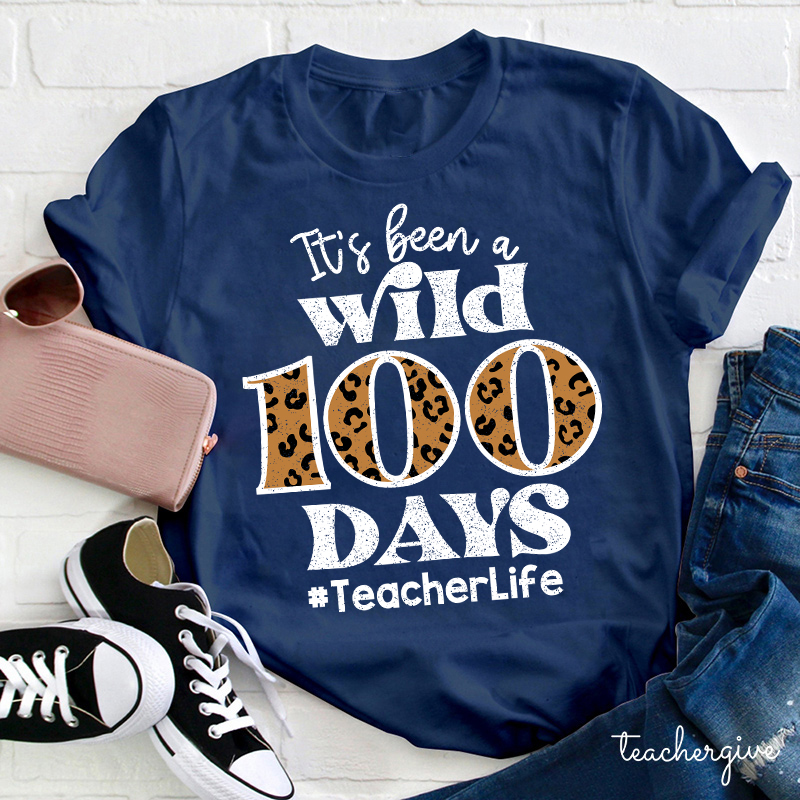 It's Been A Wild 100 Days Teacher T-Shirt