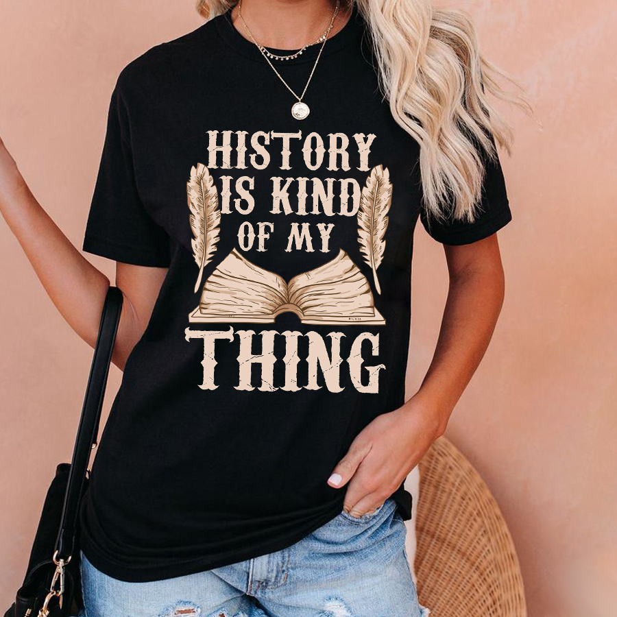 History Is Kind Of My Thing T-Shirt