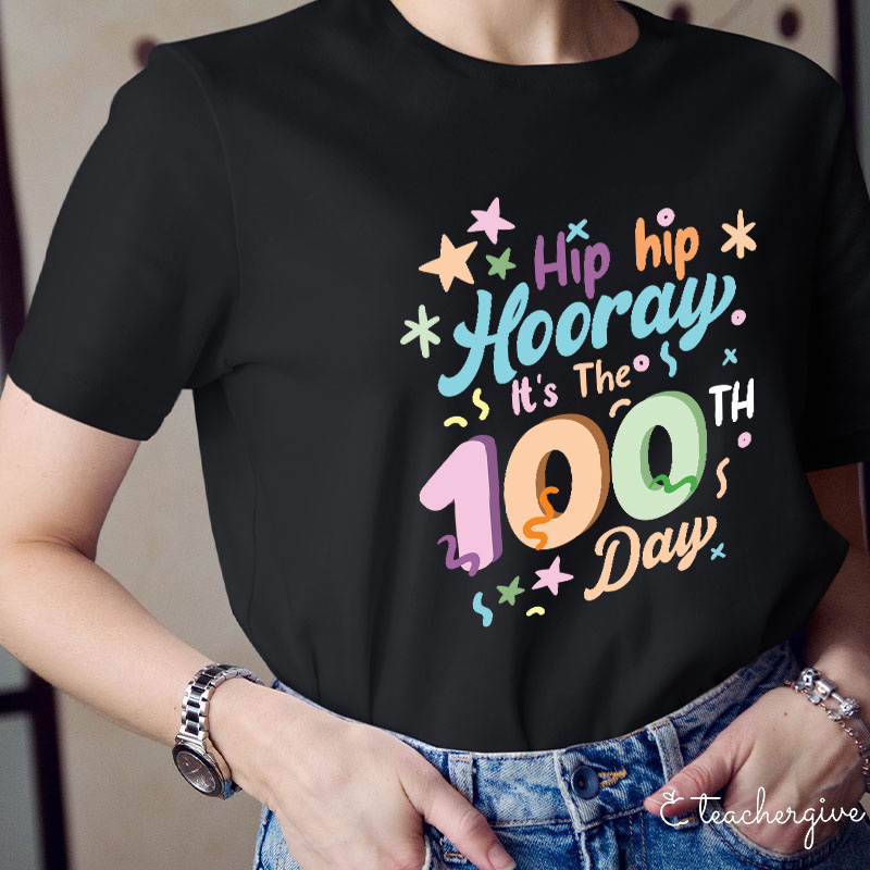 Hip Hip Hooray It's The 100th Day Teacher T-Shirt