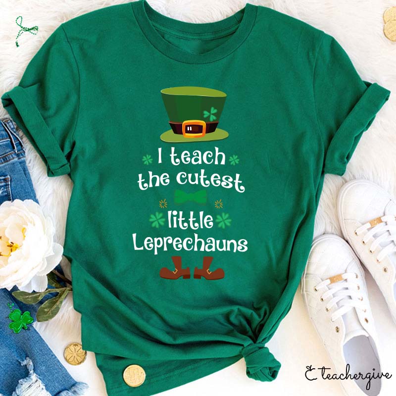 I Teach The Cutest Little Leprechauns Teacher T-Shirt