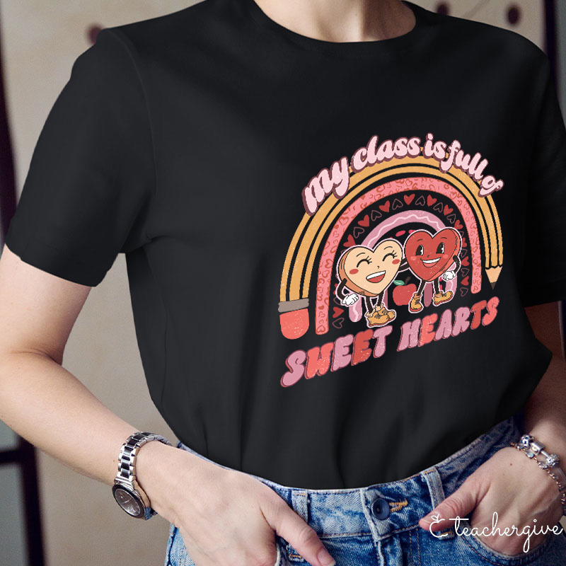 My Class Is Full Of Sweat Hearts Teacher T-Shirt