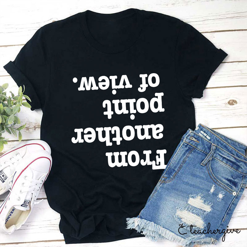 From Another Point Of View T-Shirt