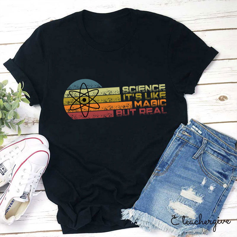 Science It's Like Magical But Real T-Shirt