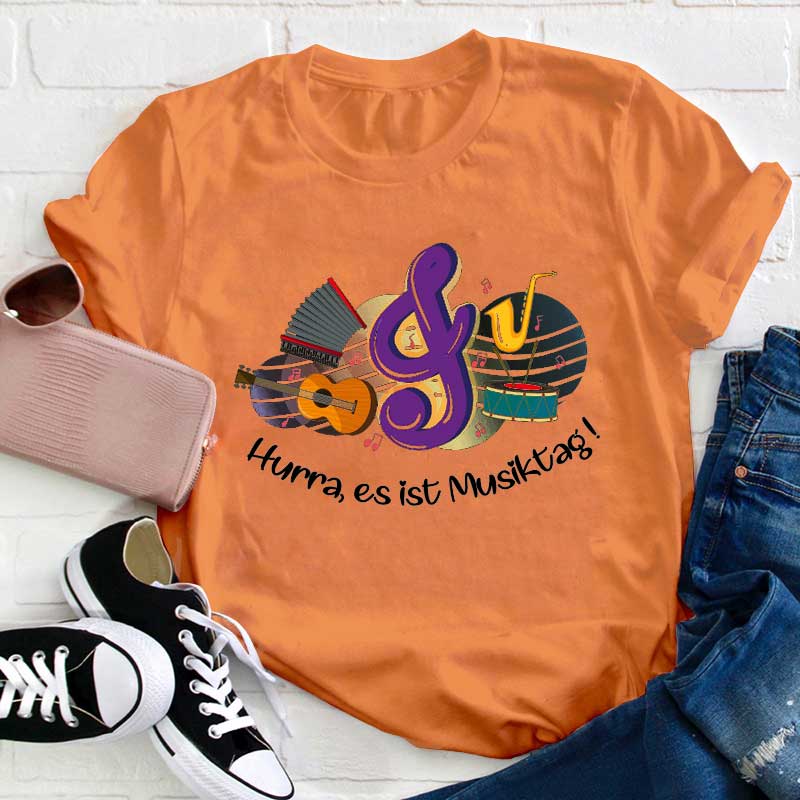 Hurra Es Ist Musiktag Lehrer T-Shirt