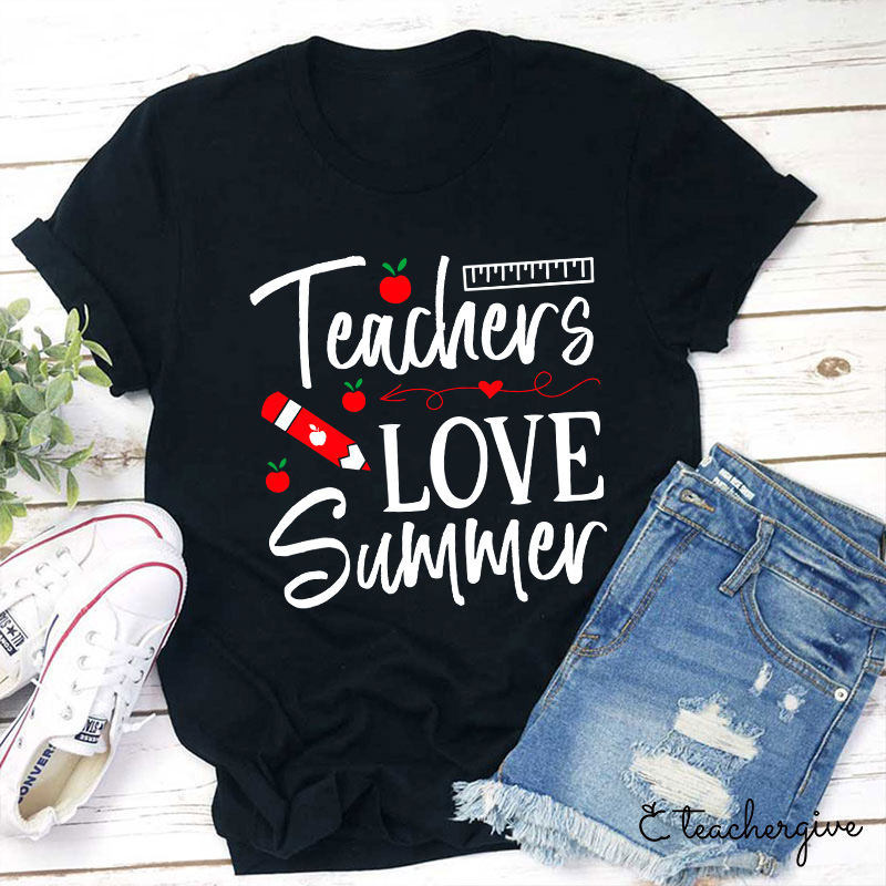 Teachers Love Summer T-shirt