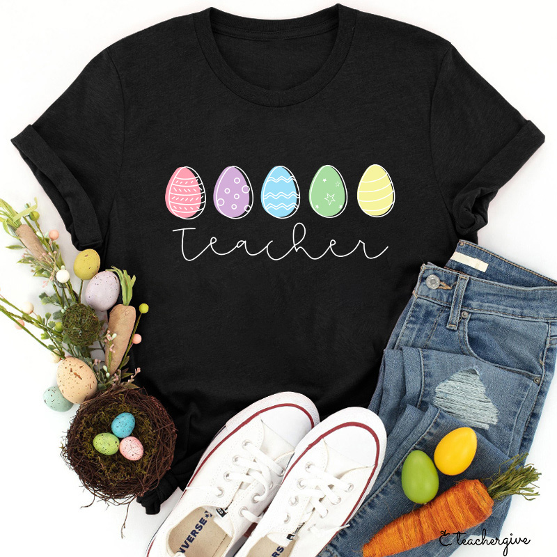 Five Easter Eggs For The Teacher T-Shirt