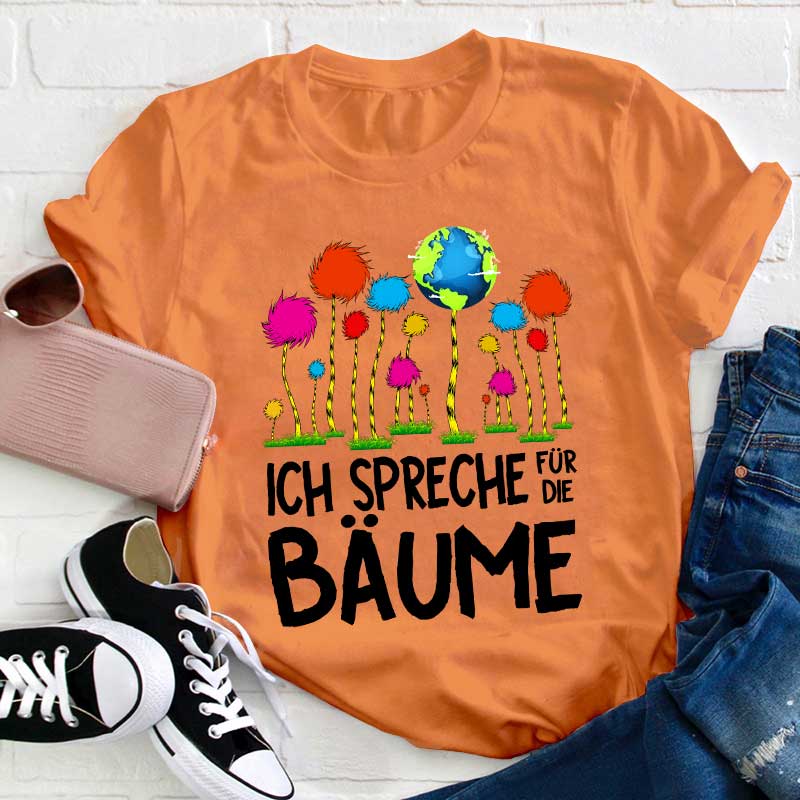 Ich spreche für die Bäume Lehrer T-Shirt