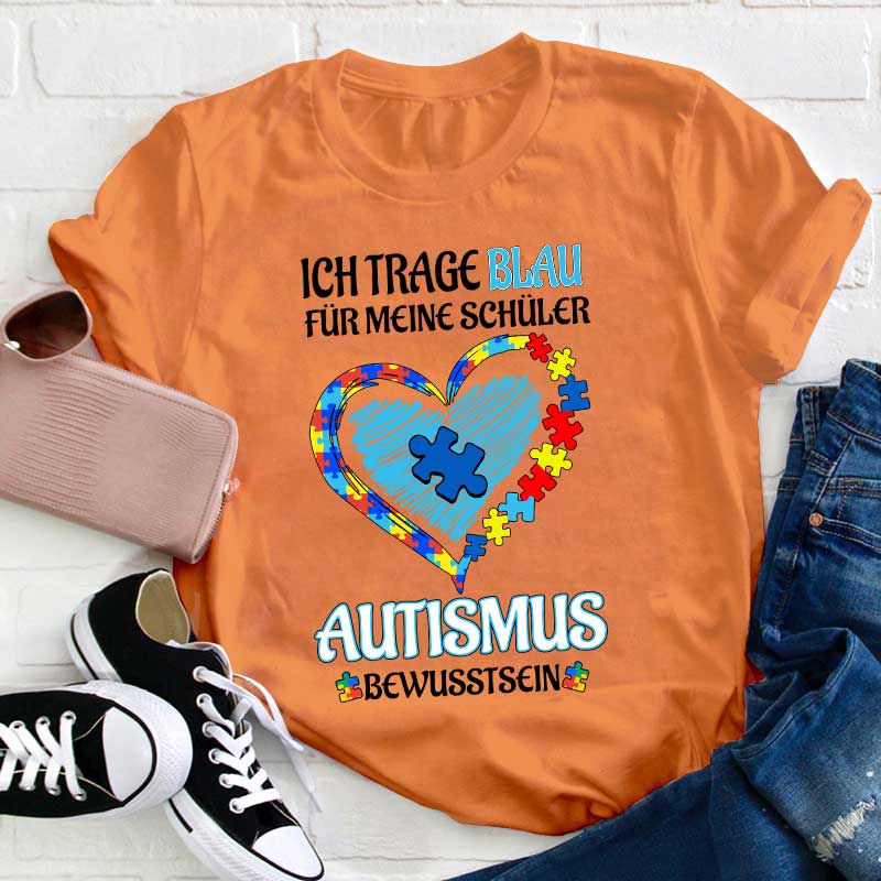 Ich trage Blau Für meine Schüler AUTISMUS BEWUSSTSEIN Lehrer T-Shirt