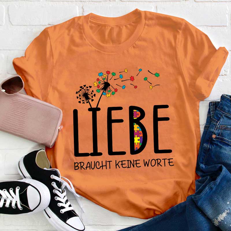 Liebe braucht keine Worte Lehrer T-Shirt