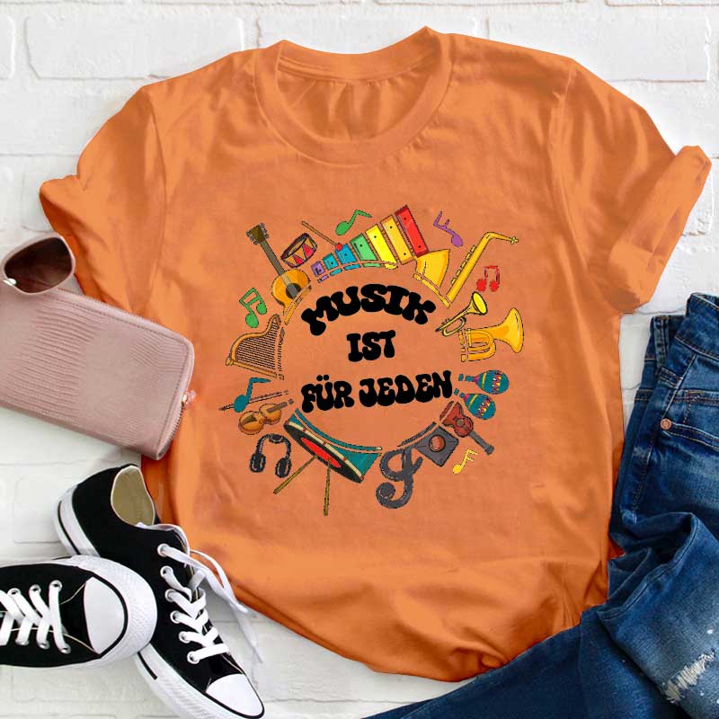 Musik Ist Für Jeden Lehrer T-Shirt