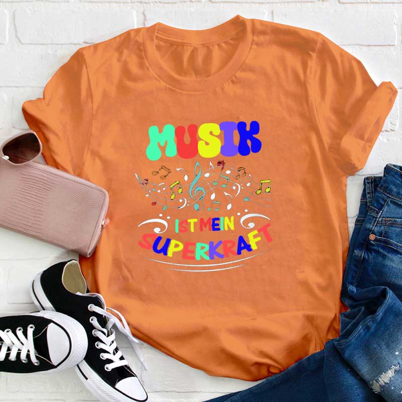Musik Ist Mein Superkraft Lehrer T-Shirt