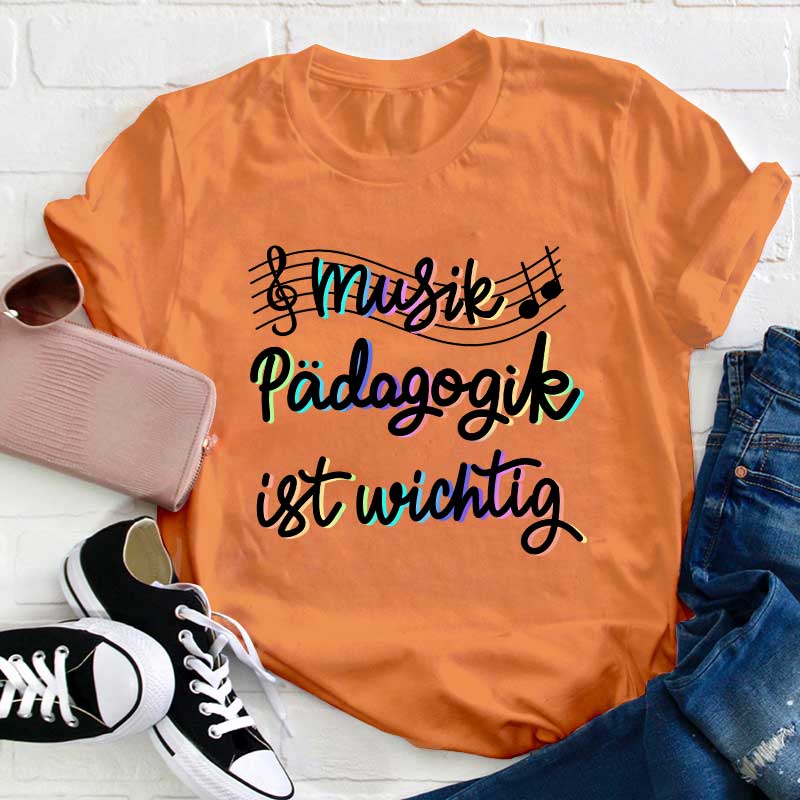 Musikpädagogik Ist Wichtig Lehrer T-Shirt