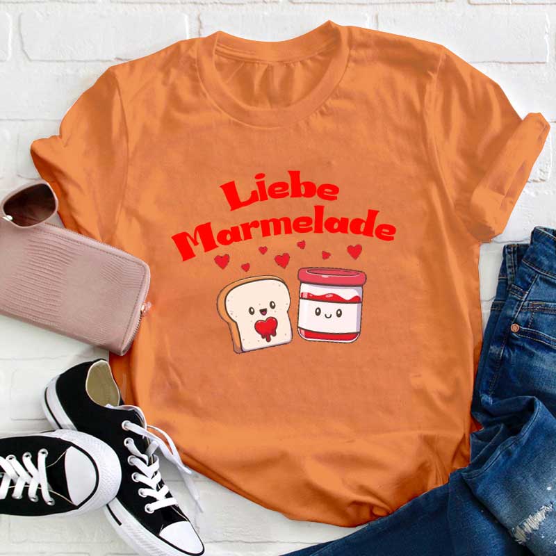 Liebe Marmelade Lehrer T-Shirt