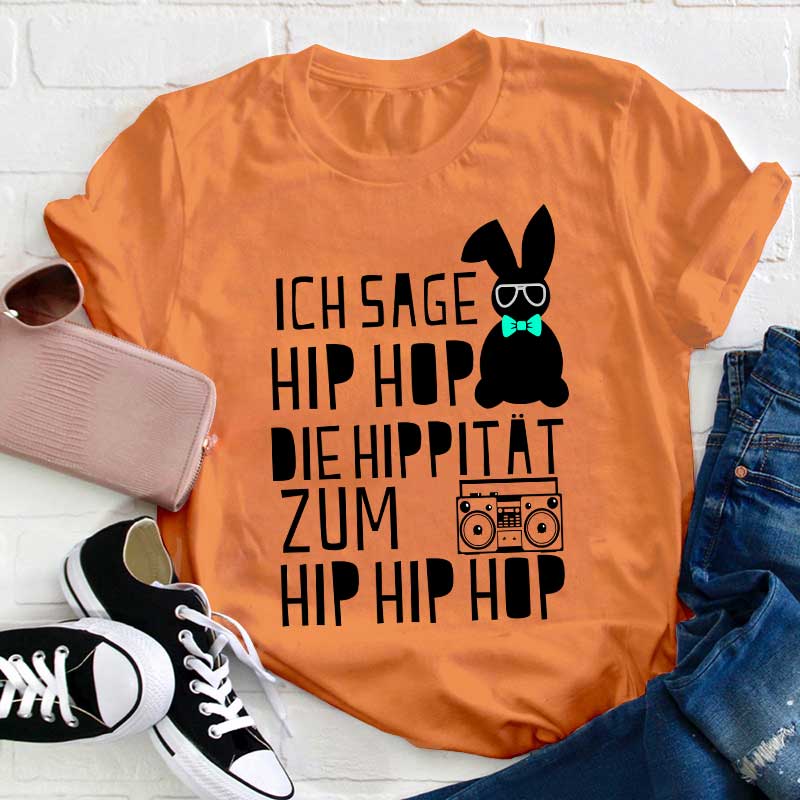 Ich sage HIP HOP Lehrer T-Shirt