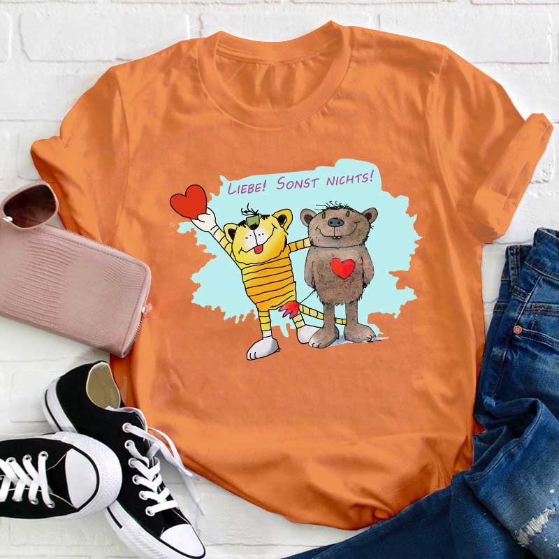 Liebe Sonst Nichts Lehrer T-Shirt