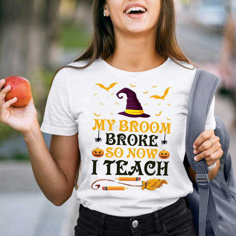 My Broom Broke So Now I Teach T-Shirt
