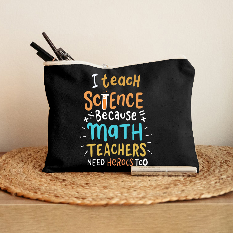 I Teach Science Because Math Teachers Need Heroes Too Makeup Bag