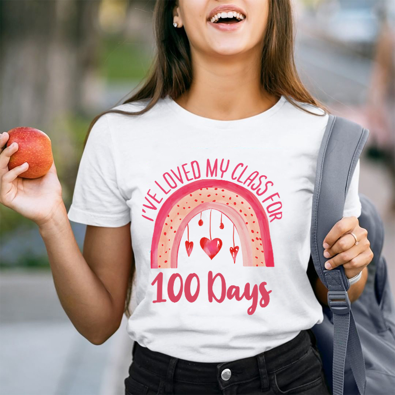 I've Loved My Class For 100 Days Teacher T-Shirt