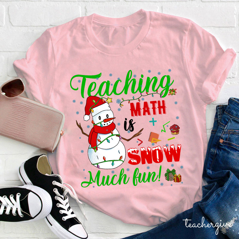 Teaching Math Is Snow Much Fun Teacher T-Shirt